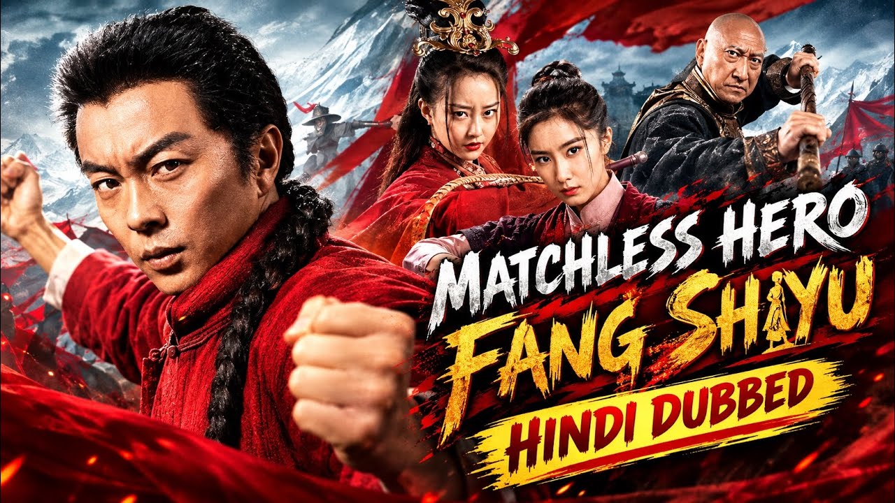 Matchless Hero Fang Shiyu Hindi Dubbed (Full Movie)